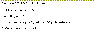 Text Box: Burargeta: 230 til 340     srpntunHjl: Margar gerir og strirH: Eftir nu hfiEndalausir samsetningar mguleikar  arf a panta srstaklega.Einfaldlega bestu trillur  heimi.